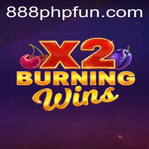 Exploring the Thrills of BurningWinsX2: An 888PHP Fun Experience