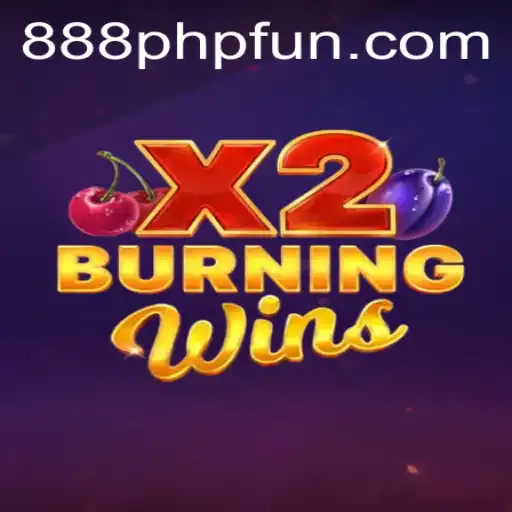 Exploring the Thrills of BurningWinsX2: An 888PHP Fun Experience
