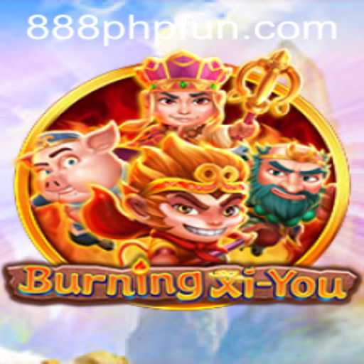 Discover the Adventure of BurningXiYou: A Thrilling Gaming Experience